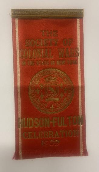 Society of the Colonial Wars in New York Hudson-Fulton Celebration Ribbons