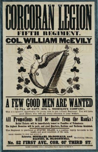 Corcoran Legion Fifth regiment. Col. William McEvily. A few good men are wanted to fill up Capt. Wm. L. Monegan's company. This is a splendid opportunity for young men to join a Crack Regiment.