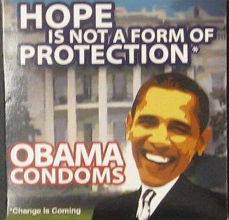 "Hope Is Not A Form of Protection, Obama Condoms"