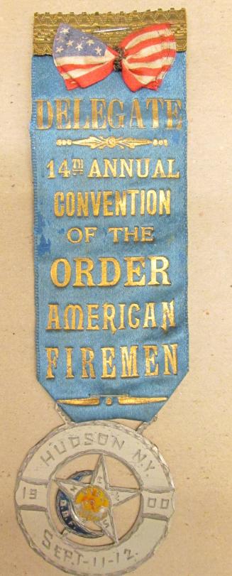 Badge: ...order of American Firemen Hudson NY Sept. 1900