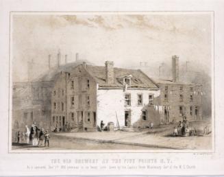 The Old Brewery at the Five Points, New York, as it Appeared on December 1, 1852, Previous to its Being Torn Down by the Ladies Home Missionary Society of the Methodist Episcopal Church