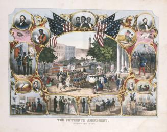 The Fifteenth Amendment, Celebrated May 19th, 1870.